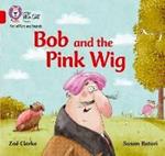 Bob and the Pink Wig: Band 02a/Red a