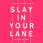 Slay In Your Lane: The Black Girl Bible