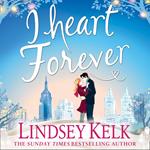 I Heart Forever: Hilarious, heartwarming and relatable: escape with this bestselling romantic comedy (I Heart Series, Book 7)