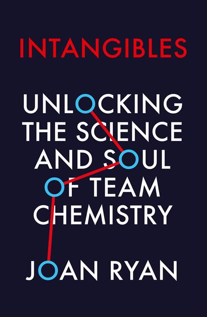 Intangibles: Unlocking the Science and Soul of Team Chemistry