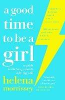 A Good Time to be a Girl: A Guide to Thriving at Work & Living Well