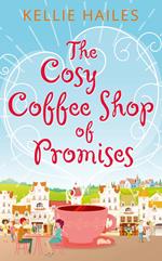 The Cosy Coffee Shop of Promises (Rabbit’s Leap, Book 1)