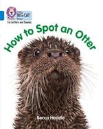 How to Spot an Otter: Band 04/Blue