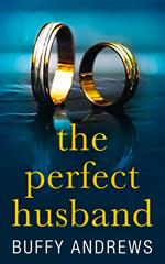 The Perfect Husband: A nail biting gripping psychological thriller