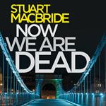 Now We Are Dead: Spin-off from the gripping Logan McRae Scottish detective series from No.1 Sunday Times bestseller