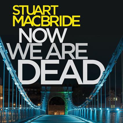 Now We Are Dead: Spin-off from the gripping Logan McRae Scottish detective series from No.1 Sunday Times bestseller