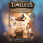 Diego and the Rangers of the Vastlantic (Timeless, Book 1)