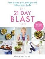 The 21 Day Blast Plan: Lose Weight, Lose Inches, Gain Strength and Reboot Your Body