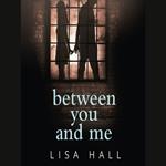 Between You and Me: The bestselling psychological thriller with a twist you won’t see coming