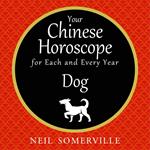 Your Chinese Horoscope for Each and Every Year - Dog