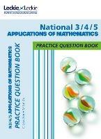 National 3/4/5 Applications of Maths: Practise and Learn Cfe Topics