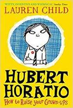 Hubert Horatio: How to Raise Your Grown-Ups