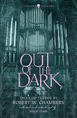 Out of the Dark: Tales of Terror by Robert W. Chambers (Collins Chillers)