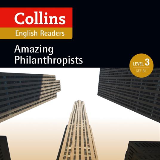 Amazing Philanthropists: B1 (Collins Amazing People ELT Readers)