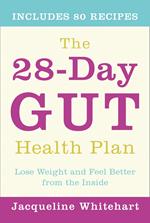 The 28-Day Gut Health Plan: Lose weight and feel better from the inside