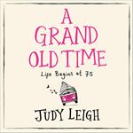 A Grand Old Time: The hilarious and feel good novel