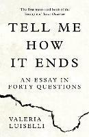 Tell Me How it Ends: An Essay in Forty Questions