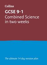 GCSE 9-1 Combined Science In Two Weeks: Ideal for the 2025 and 2026 Exams