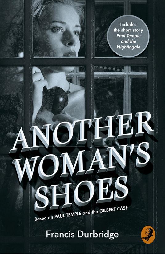 Another Woman’s Shoes: Based on Paul Temple and the Gilbert Case