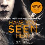 Have You Seen Her: The new psychological thriller from bestseller Lisa Hall