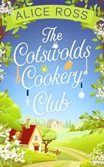 The Cotswolds Cookery Club: A deliciously uplifting feel-good read