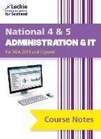 National 4/5 Administration and IT: Comprehensive Textbook to Learn Cfe Topics