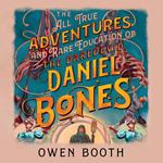 The All True Adventures (and Rare Education) of the Daredevil Daniel Bones