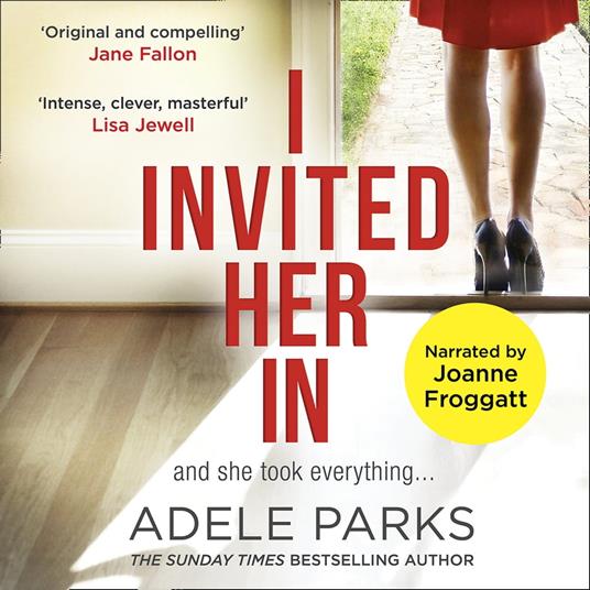 I Invited Her In: The gripping domestic psychological thriller from the Sunday Times Number One bestselling author of Just Between Us