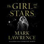 The Girl and the Stars: The stellar new series from bestselling fantasy author of PRINCE OF THORNS and RED SISTER, Mark Lawrence (Book of the Ice, Book 1)