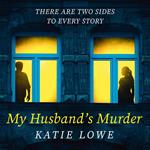 My Husband’s Murder: A gripping new psychological crime thriller with a great twist, from the acclaimed author of The Furies