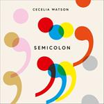 Semicolon: How a misunderstood punctuation mark can improve your writing, enrich your reading and even change your life