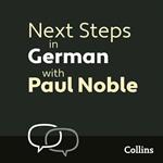 Next Steps in German with Paul Noble for Intermediate Learners – Complete Course: German Made Easy with Your 1 million-best-selling Personal Language Coach