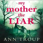 My Mother, The Liar: A chilling crime thriller to read with the lights on