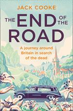 The End of the Road: A journey around Britain in search of the dead