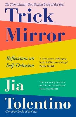 Trick Mirror: Reflections on Self-Delusion - Jia Tolentino - cover