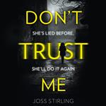 Don’t Trust Me: An absolutely gripping psychological thriller with dark and jaw-dropping twists