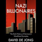 Nazi Billionaires: The Dark History of Germany’s Wealthiest Dynasties