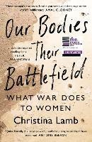 Our Bodies, Their Battlefield: What War Does to Women