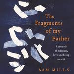 The Fragments of my Father: A memoir of madness, love and being a carer