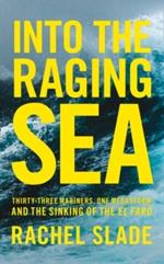 Into the Raging Sea: Thirty-Three Mariners, One Megastorm and the Sinking of El Faro