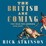 The British Are Coming: The War for America, Lexington to Princeton, 1775-1777