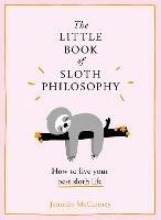 The Little Book of Sloth Philosophy