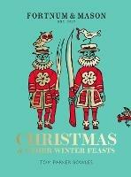 Fortnum & Mason: Christmas & Other Winter Feasts