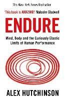 Endure: Mind, Body and the Curiously Elastic Limits of Human Performance