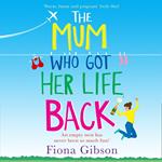 The Mum Who Got Her Life Back: The laugh out loud romantic comedy bestseller