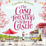 The Cosy Teashop in the Castle: The bestselling feel-good rom com of the year