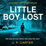 Little Boy Lost: The new and absolutely gripping British detective crime thriller, for fans of books by Cara Hunter (A DCI Anna Tate Crime Thriller, Book 3)