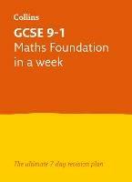 GCSE 9-1 Maths Foundation In A Week: Ideal for the 2024 and 2025 Exams