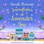 Snowflakes at Lavender Bay: A perfectly uplifting Christmas read from bestseller Sarah Bennett! (Lavender Bay, Book 3)