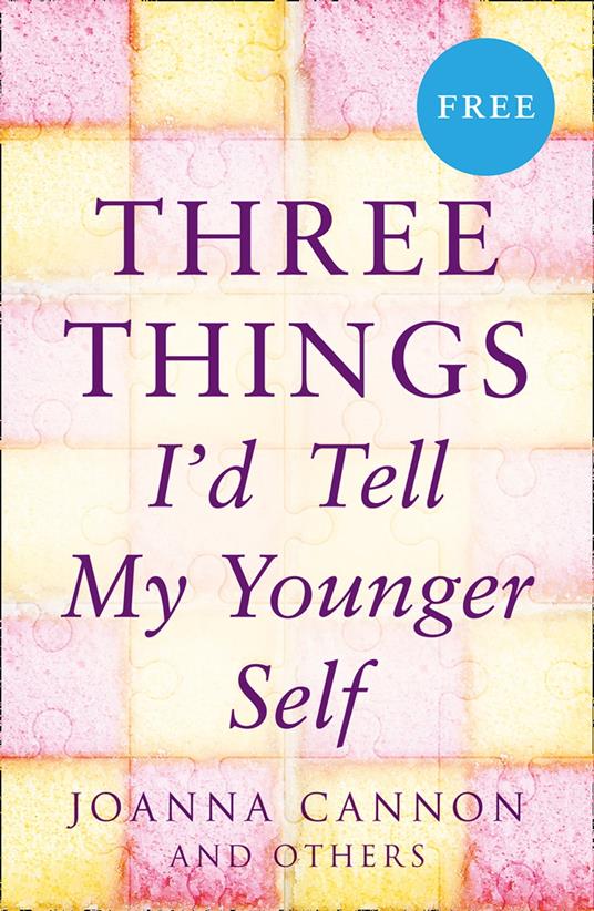 Three Things I’d Tell My Younger Self (E-Story)